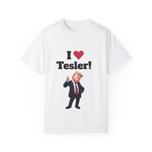 Donald Trump "I ❤️ Tesler!" Unisex T - Shirt
