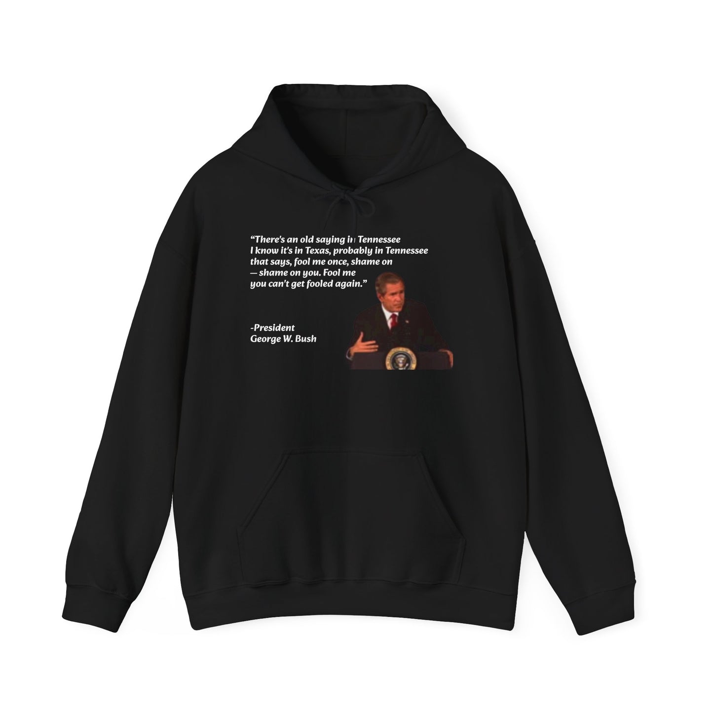 George W. Bush "There's an old saying" Bushism Hoodie