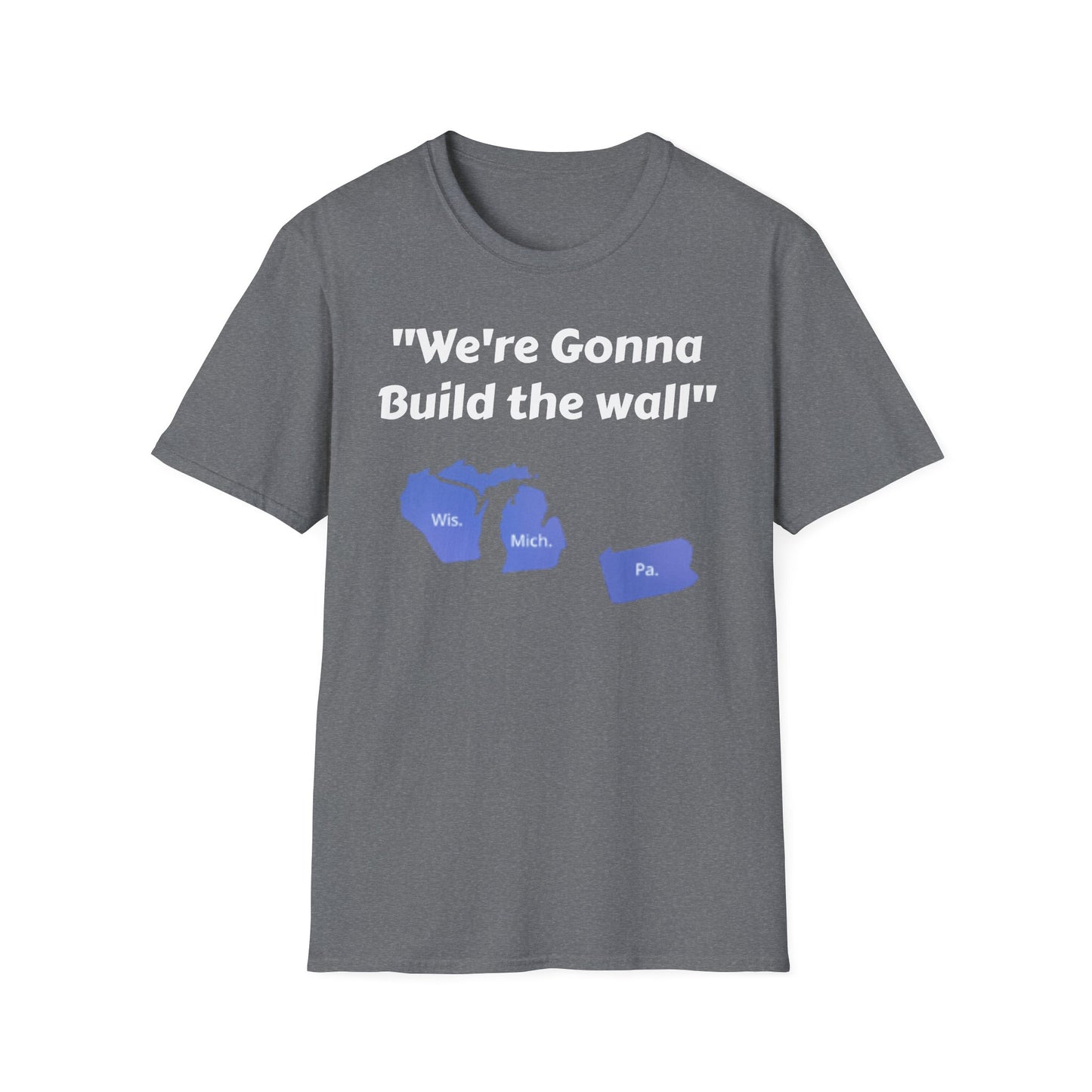 "We're gonna build the wall" Blue wall T - shirt