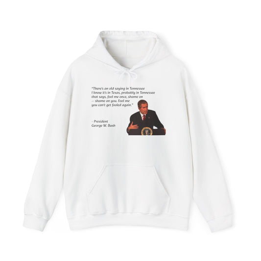 George W. Bush "There's an old saying" Bushism Hoodie