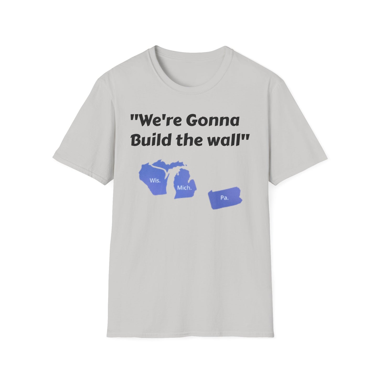 "We're gonna build the wall" Blue wall T - shirt