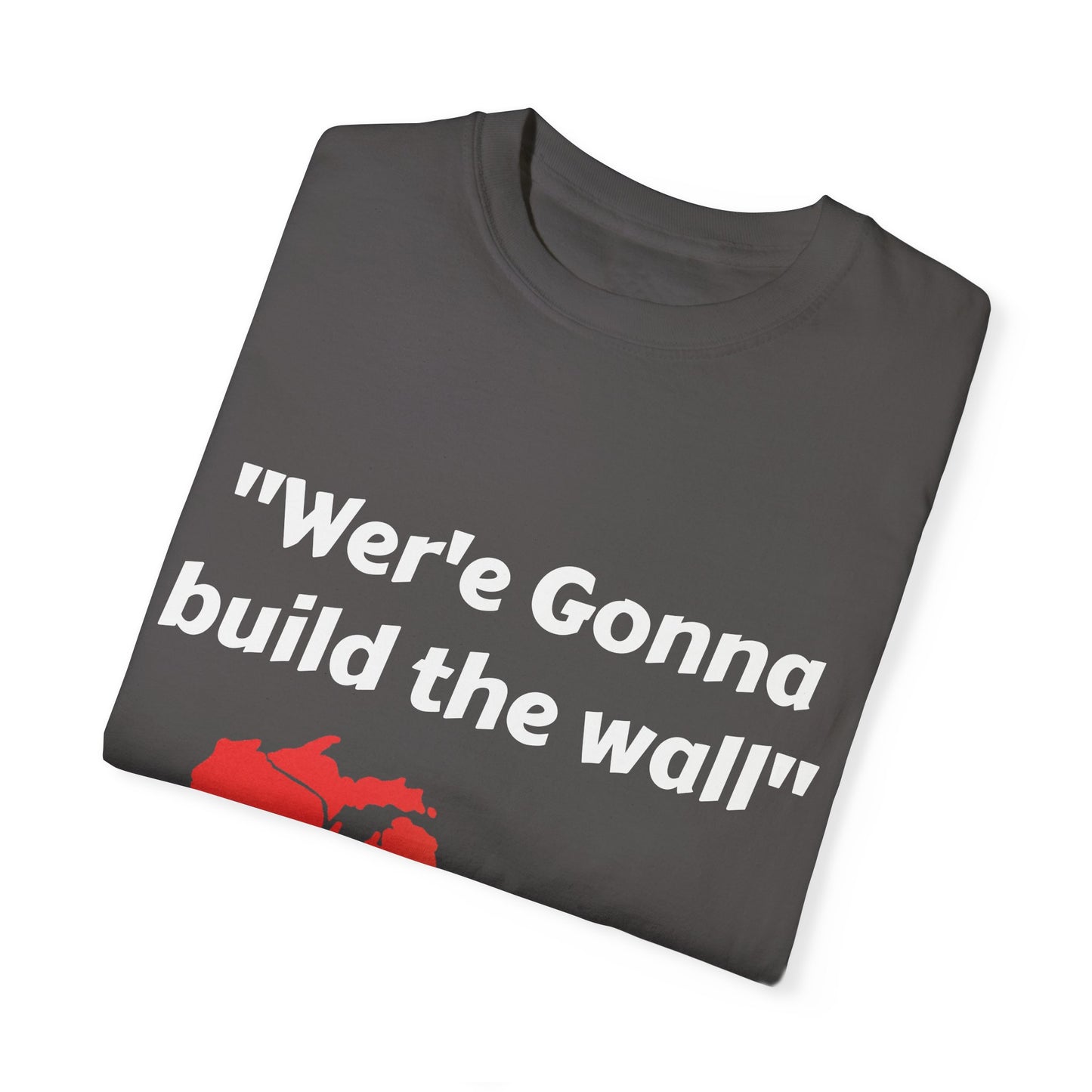 'We're gonna build the wall" Red wall T - shirt