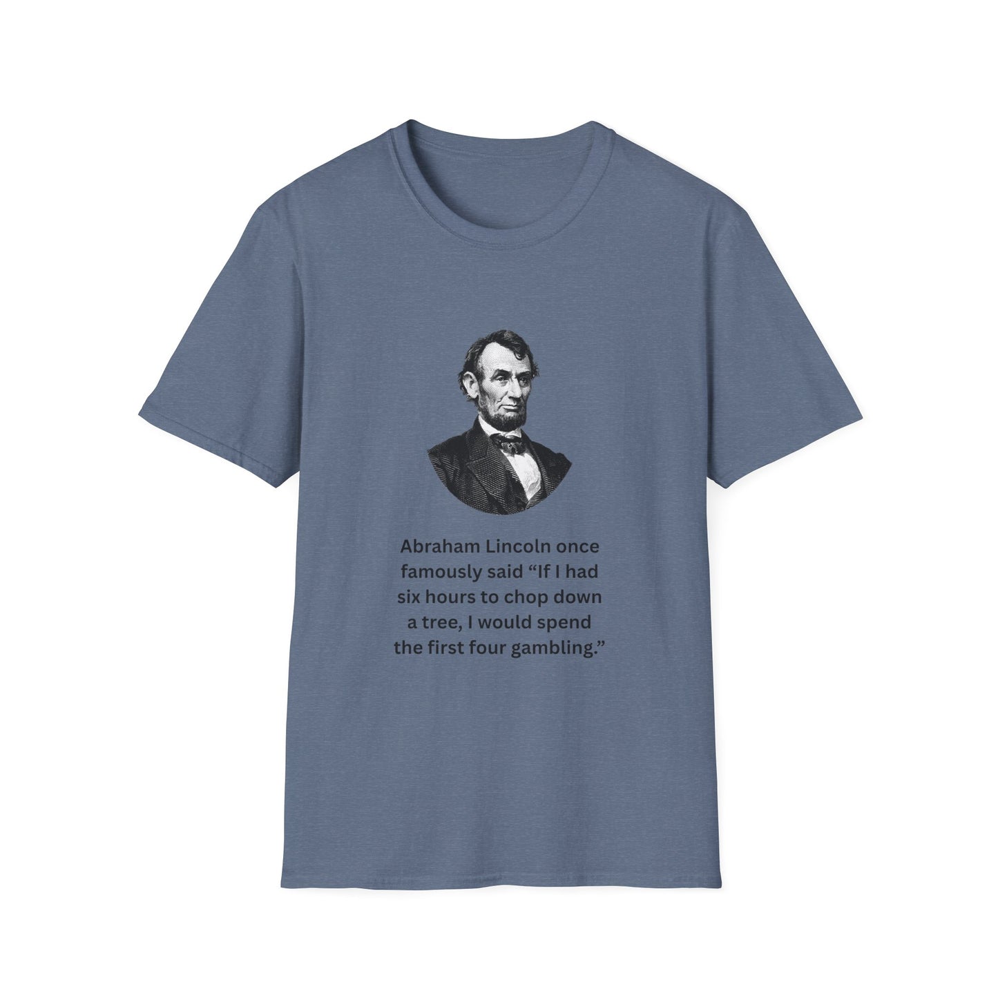 Dark Blue funny Abraham Lincoln shirt with quote about gambling and trees