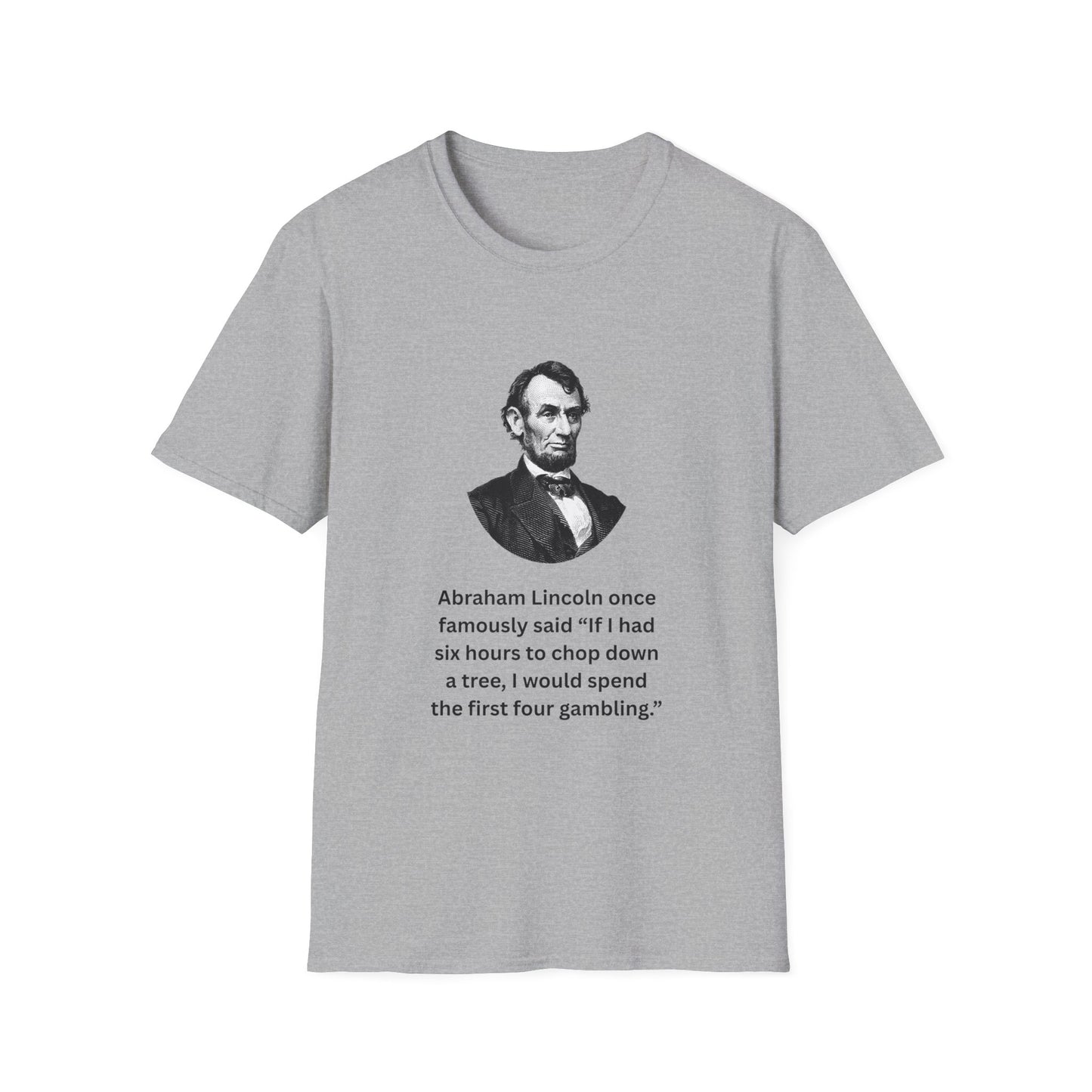 Dark Grey t-shirt featuring Abraham Lincoln quote parody about gambling