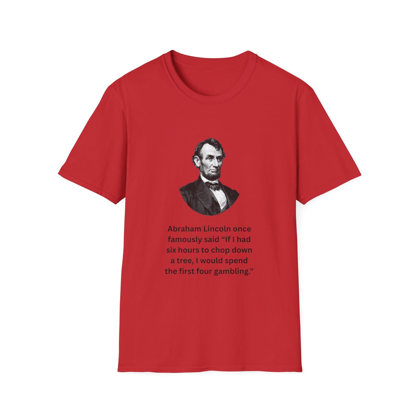 Red Abraham Lincoln gambling quote t-shirt laid flat with clear view of print