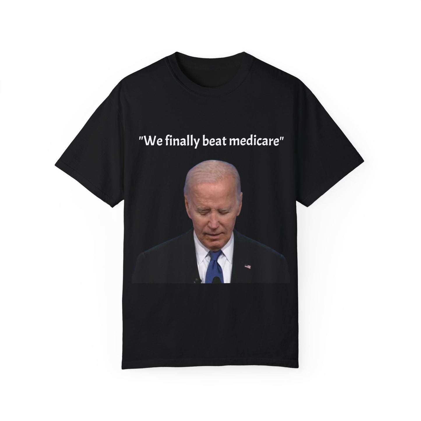 46th President Joe Biden "We finally beat Medicare" T-shirt
