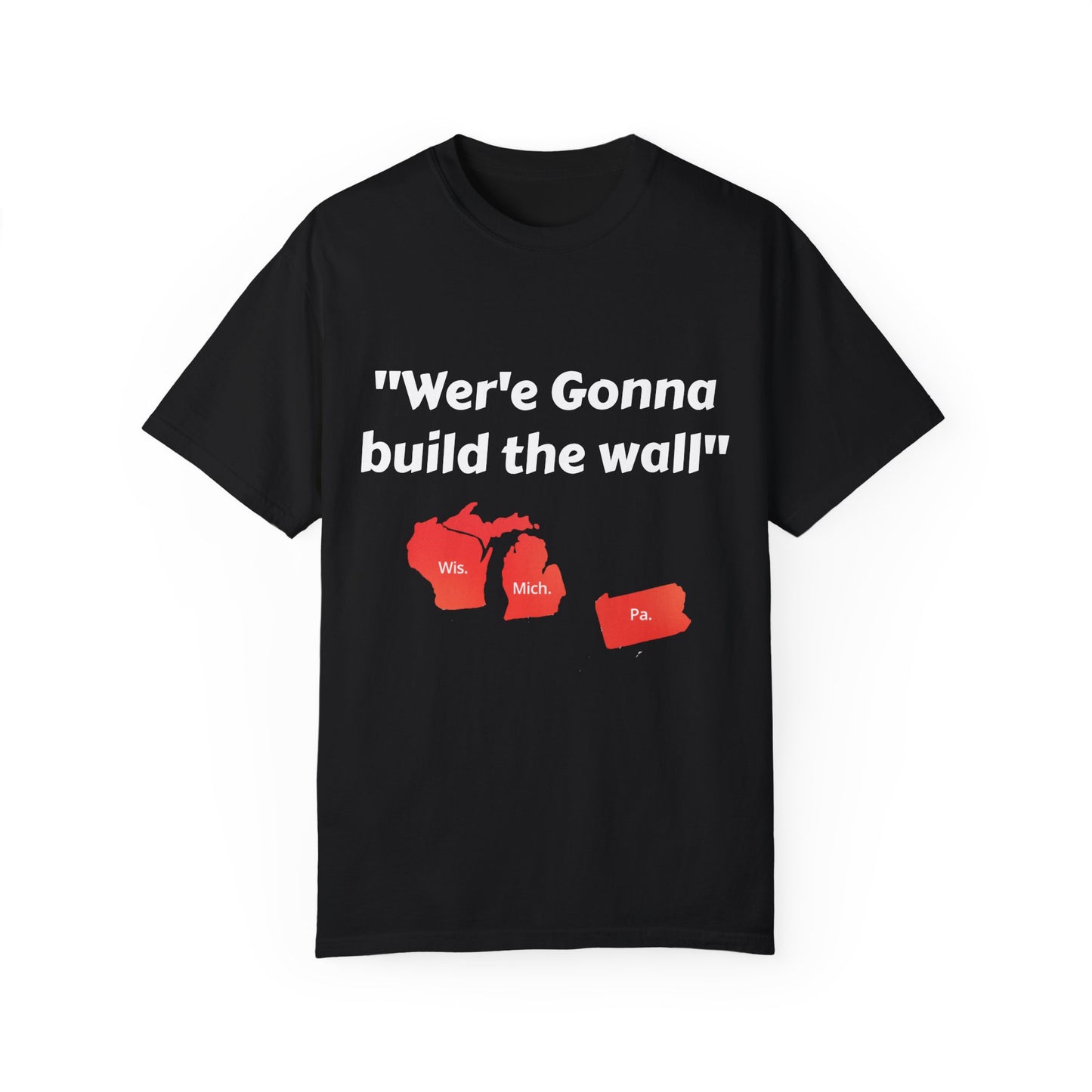 'We're gonna build the wall" Red wall T - shirt