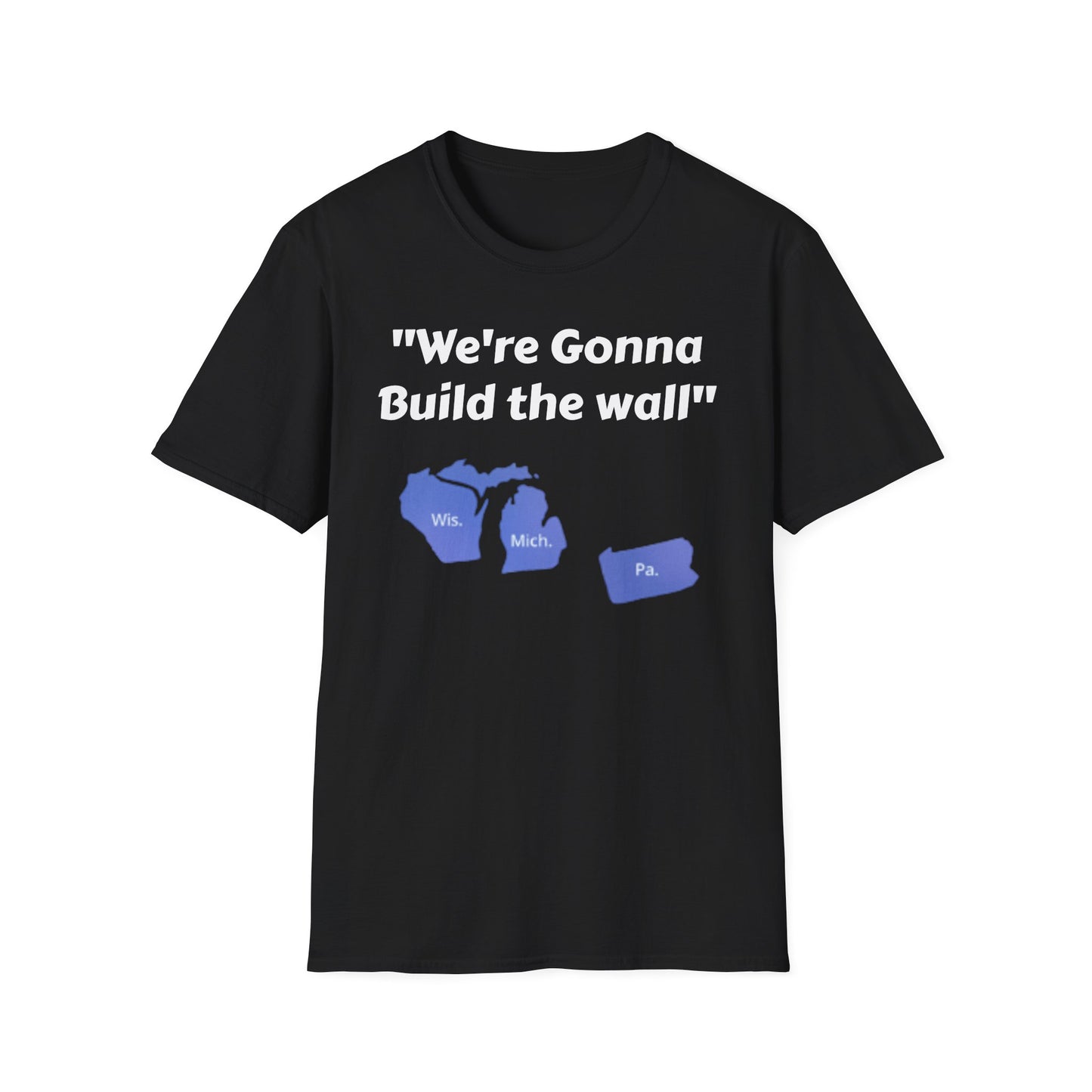 "We're gonna build the wall" Blue wall T - shirt