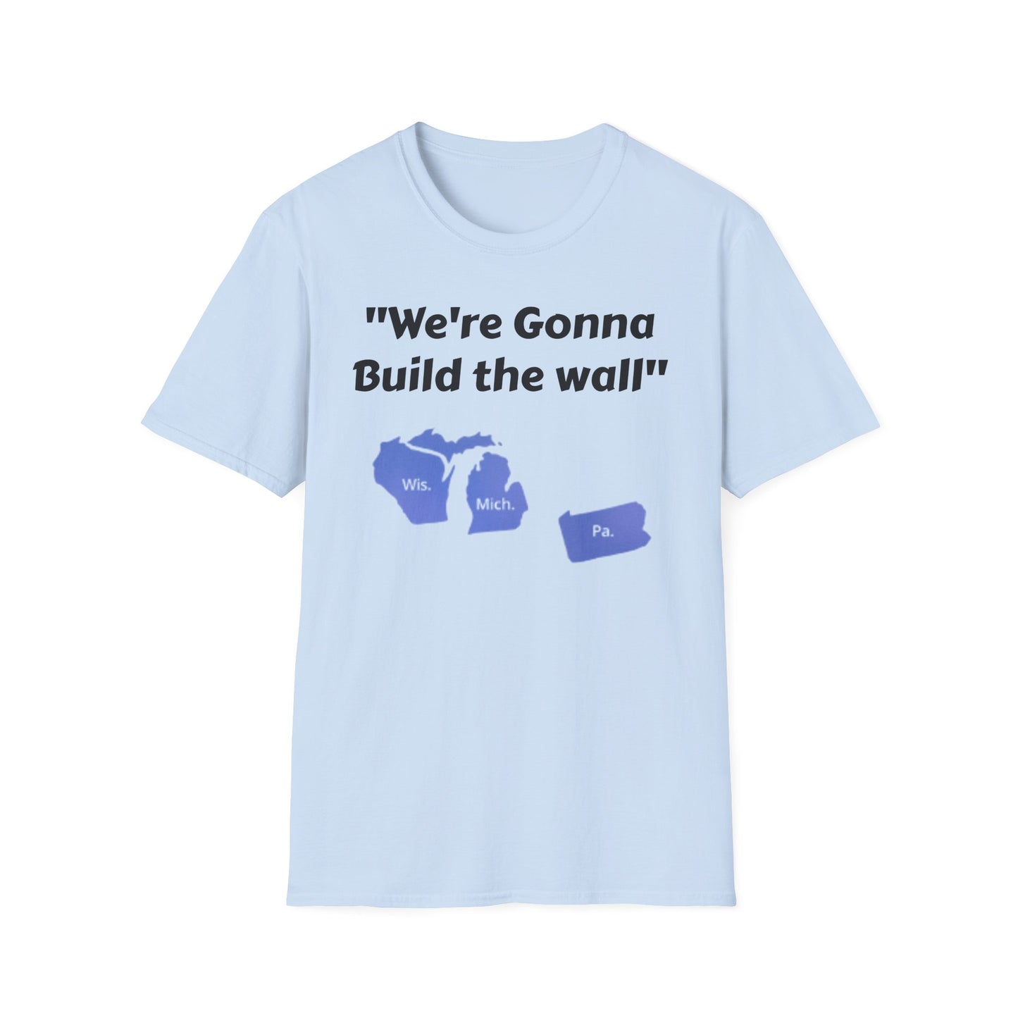"We're gonna build the wall" Blue wall T - shirt