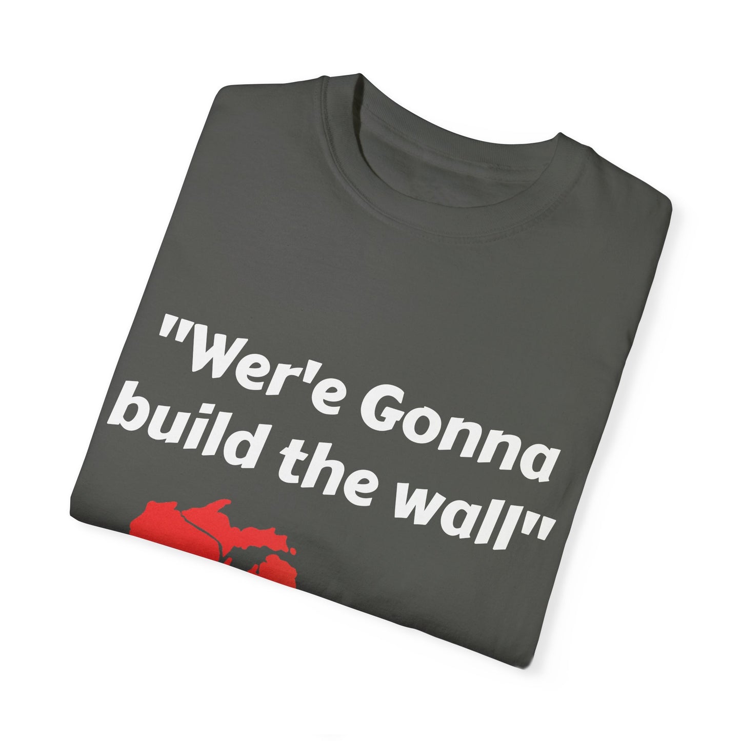 'We're gonna build the wall" Red wall T - shirt