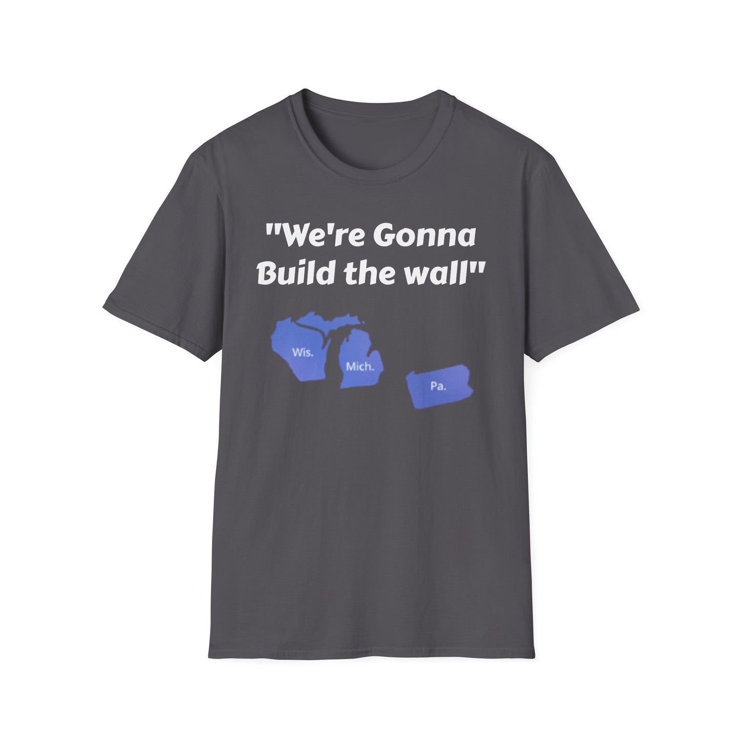 "We're gonna build the wall" Blue wall T - shirt