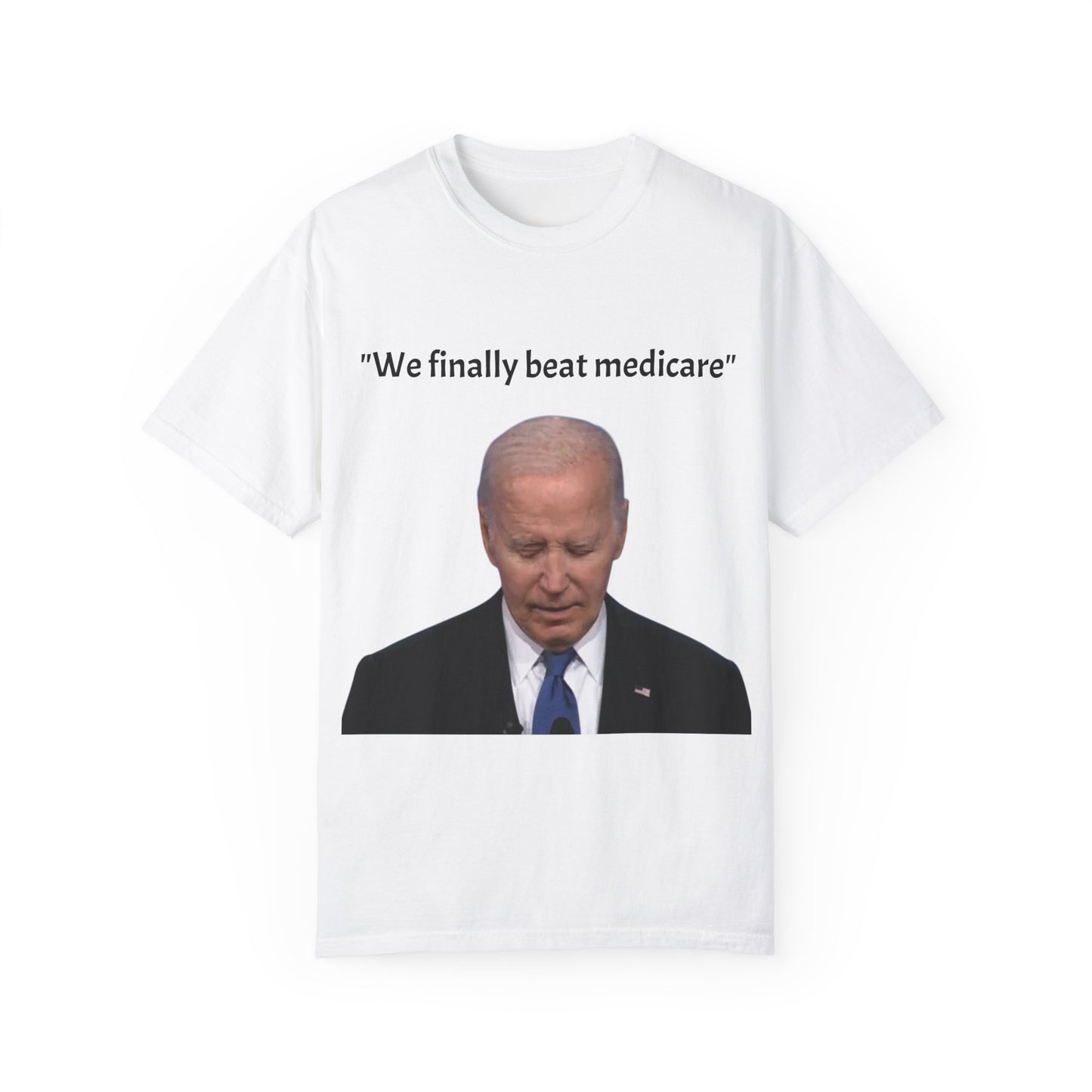 46th President Joe Biden "We finally beat Medicare" T-shirt