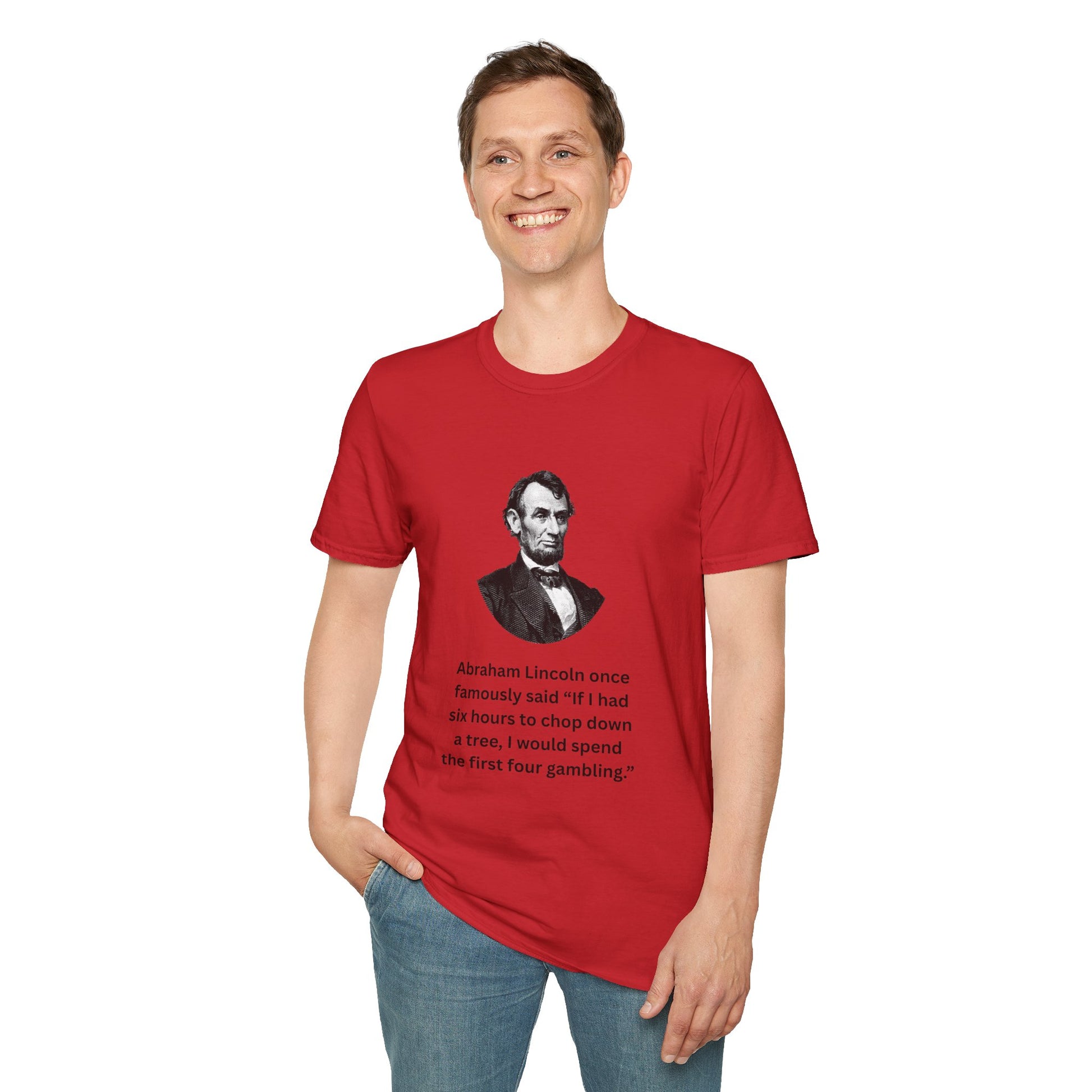 Man wearing red funny Lincoln quote t-shirt about gambling and trees.