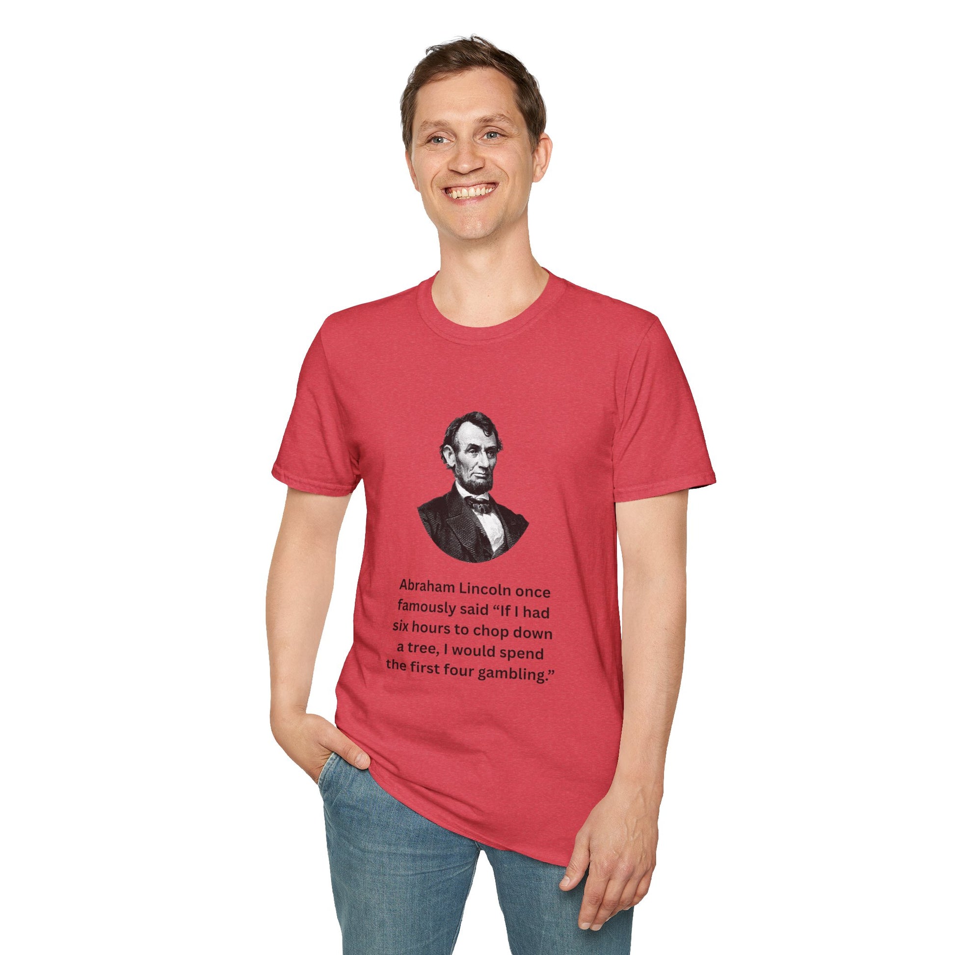 Man wearing red funny Lincoln quote t-shirt about gambling and trees.
